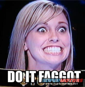 Woman with wide eyes and teeth bared, text overlay 'DO IT FAGGOT'