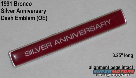 sadash.jpg OE 1991 Silver Anniversary Bronco Dash Emblem

3.25&quot; long
alignment pegs intact

See also:
[url=https://www.supermotors.net/registry/media/549284][img]https://www.supermotors.net/getfile/549284/thumbnail/manual91sa_case.jpg[/img][/url] . [url=http://www.supermotors.net/registry/media/975464][img]http://www.supermotors.net/getfile/975464/thumbnail/91bsa.jpg[/img][/url]