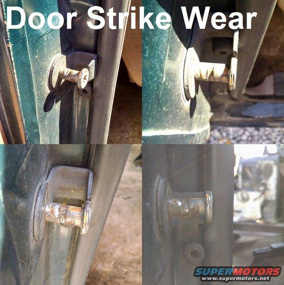 doorstrikewear.jpg Just ignore all that clunking, rattling, rain-leaking, and wind noise - it's not important.
IF THE IMAGE IS TOO SMALL, click it.

This is due to HINGE NEGLECT & WEAR, which allows the door to sag, doing this & other damage.  So to fix it, START with the hinges, and align the doors. Then keep them clean & lubricated, as the maintenance schedule recommends.

[url=http://www.amazon.com/dp/B000COCRHI/]Dorman 38424 strike sleeve kit[/url]

For door alignment, see this post:
http://www.fourdoorbronco.com/board/showthread.php?6884-Door-Alignment

For pics of another door being installed, see this album:
http://www.supermotors.net/registry/2742/66137-4