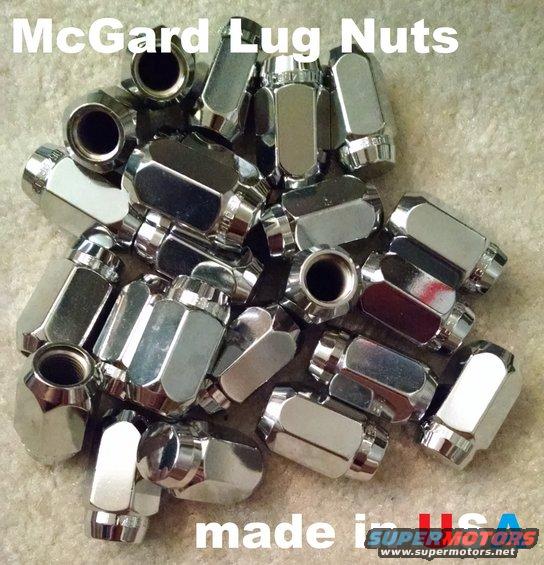 mcgardlugs.jpg McGard is the OEM for '92-96 Bronco spare locks, so they might be OEM for lug nuts. But even if they aren't, these are good, new, US-made parts.

For tightening patterns, see:

[url=https://www.supermotors.net/registry/media/949052][img]https://www.supermotors.net/getfile/949052/thumbnail/lugpatternsgm.gif[/img][/url]

For torque specs, see this caption:

[url=https://www.supermotors.net/registry/media/487374][img]https://www.supermotors.net/getfile/487374/thumbnail/tsb985a4lugtorque.jpg[/img][/url]

Lug Nut: (Made in USA)
(4 chrome,13/16&quot; drive) [url=https://www.amazon.com/dp/B000COS0F6/]McGard 64000[/url]
(4 black,13/16&quot; drive) [url=https://www.amazon.com/dp/B003BS6M1Y/]McGard 64030[/url]
(100 chrome,13/16&quot; drive) [url=https://www.amazon.com/dp/B000CONUCE/]McGard 69400[/url]
(100 chrome bulge, 3/4&quot; drive) [url=https://www.amazon.com/dp/B000COMXC2/]McGard 69410[/url]
(4 chrome bulge, 3/4&quot; drive) [url=https://www.amazon.com/dp/B000COMX9K/]McGard 64010[/url]
(4 black  bulge, 3/4&quot; drive) [url=https://www.amazon.com/dp/B0028071IE/]McGard 64029[/url]
(8 chrome extra-long, 7/8&quot; drive) [url=https://www.amazon.com/dp/B000COS0HY/]McGard 64805[/url]
(4 chrome Spline drive) [url=https://www.amazon.com/dp/B00CHH5W4S/]McGard 65340[/url]
(4 black Spline drive) [url=https://www.amazon.com/dp/B00CHH5W7U/]McGard 65340BK[/url]
(4 chrome Spline drive w/Blue Cap) [url=https://www.amazon.com/dp/B00CHH5W9S/]McGard 65340BC[/url]
(4 chrome Spline drive w/Red Cap) [url=https://www.amazon.com/dp/B00CHH5W4I/]McGard 65340RC[/url]
13/16&quot; Spline drive adapter [url=https://www.amazon.com/dp/B000COTX9S/]McGard 65300[/url]

Wheel Lock:  (Made in USA)
(4 chrome, 3/4&quot; drive) [url=https://www.amazon.com/dp/B000COTX1G/]McGard 24138[/url]
(4 chrome tuner,13/16&quot; drive) [url=https://www.amazon.com/dp/B00CHH5UQ8/]McGard 25240[/url]
(5 chrome, 13/16&quot; drive) [url=https://www.amazon.com/dp/B000CONU42/]McGard 24530[/url]
(4 chrome, 13/16&quot; drive) [url=https://www.amazon.com/dp/B000COMX22/]McGard 24197[/url]
(4 chrome Spline short w/Blue Cap, 13/16&quot; drive) [url=https://www.amazon.com/dp/B002009Y46/]McGard 65330BC[/url]
(4 chrome Spline short w/Red Cap, 13/16&quot; drive) [url=https://www.amazon.com/dp/B00200BE1M/]McGard 65330RC[/url]
(5 chrome tuner, 13/16&quot; drive) [url=https://www.amazon.com/dp/B00DIX0A4M/]McGard 25540[/url]
(5 black tuner, 13/16&quot; drive) [url=https://www.amazon.com/dp/B00DIX0QYG/]McGard 25540BK[/url]
(4 black tuner, 13/16&quot; drive) [url=https://www.amazon.com/dp/B00CHH5V08/]McGard 25340[/url]
(4 black tuner short, 13/16&quot; drive) [url=https://www.amazon.com/dp/B0002UOQLM/]McGard 25330[/url]
(4 chrome, 3/4&quot; & 13/16&quot; drive) [url=https://www.amazon.com/dp/B000COS06A/]McGard 24130[/url]
(4 chrome short, 13/16&quot; drive) [url=https://www.amazon.com/dp/B000COS074/]McGard 24194[/url]
(4 chrome short, 3/4&quot; & 13/16&quot; drive) [url=https://www.amazon.com/dp/B000COMX1I/]McGard 24193[/url]
(4 black short, 3/4&quot; & 13/16&quot; drive) [url=https://www.amazon.com/dp/B000COTX0C/]McGard 24025[/url]
(4 chrome long, 3/4&quot; & 13/16&quot; drive) [url=https://www.amazon.com/dp/B000COTX2U/]McGard 24198[/url]
(4 chrome extra-long, 7/8&quot; drive) [url=https://www.amazon.com/dp/B000COTX0W/]McGard 24109[/url]
(5 chrome, 3/4&quot; & 13/16&quot; drive) [url=https://www.amazon.com/dp/B000COMX3Q/]McGard 24538[/url]
(4 black, 3/4&quot; & 13/16&quot; drive) [url=https://www.amazon.com/dp/B000COTX1G/]McGard 24038[/url]
(5 black, 3/4&quot; & 13/16&quot; drive) [url=https://www.amazon.com/dp/B00C5TFOQO/]McGard 24548[/url]

Lug & Lock Kits: (Made in USA)
(16 chrome bulge & 4 locks, 3/4&quot; drive) [url=https://www.amazon.com/dp/B00C5TJATQ/]McGard 84550[/url]
(16 black bulge & 4 locks, 3/4&quot; drive) [url=https://www.amazon.com/dp/B00DIX1Q04/]McGard 84551[/url]
(16 black & 4 locks, 13/16&quot; drive) [url=https://www.amazon.com/dp/B00C5SOVNW/]McGard 84531[/url]
(16 chrome Spline short & 4 locks, 13/16&quot; drive) [url=https://www.amazon.com/dp/B0006HOVMK/]McGard 65530[/url]
(16 black Spline short & 4 locks, 13/16&quot; drive) [url=https://www.amazon.com/dp/B0006HOVMK/]McGard 65530BK[/url]
(16 chrome Spline short w/Blue Cap & 4 locks, 13/16&quot; drive) [url=https://www.amazon.com/dp/B0006HOVMA/]McGard 65530BC[/url]
(16 chrome & 4 locks, 13/16&quot; drive) [url=https://www.amazon.com/dp/B000CONUDS/]McGard 84530[/url]
(16 chrome Spline & 4 locks, 13/16&quot; drive) [url=https://www.amazon.com/dp/B00CHH5X92/]McGard 65540[/url]
(16 black Spline & 4 locks, 13/16&quot; drive) [url=https://www.amazon.com/dp/B00CHH5X4M/]McGard 65540BK[/url]
(18 chrome & 5 locks, 13/16&quot; drive) [url=https://www.amazon.com/dp/B00C5T1YWC/]McGard 84562[/url]
(18 black & 5 locks, 13/16&quot; drive) [url=https://www.amazon.com/dp/B00C598KQ0/]McGard 84562BK[/url]
(18 chrome bulge & 5 locks, 3/4&quot; drive) [url=https://www.amazon.com/dp/B00C5SH1UC/]McGard 84563[/url]
(18 black bulge & 5 locks, 3/4&quot; drive) [url=https://www.amazon.com/dp/B00C5SR8HS/]McGard 84563BK[/url]