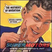 Illustration of a man with a weasel biting his cheek, text bubbles say "THE MOTHERS OF INVENTION" and "WEASELS RIPPED MY FLESH"