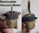 Recirculate Vacuum Motor
IF THE IMAGE IS TOO SMALL, click it.