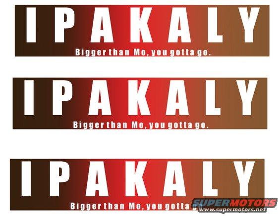 Three banners that say IPAKALY with the tagline Bigger than Mo, you gotta go. One banner has SUPERMOTORS.NET at the bottom