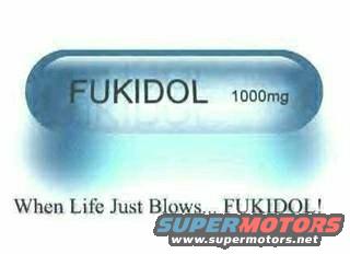 Blue pill labeled FUKIDOL 1000mg with text "When Life Just Blows... FUKIDOL!" and SUPERMOTORS.NET logo