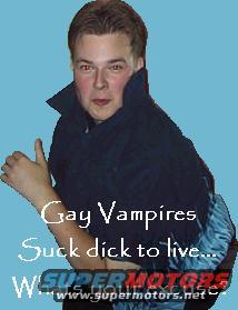 Man with text overlay that says "Gay Vampires Suck dick to live..." and "SUPER MOTORS"