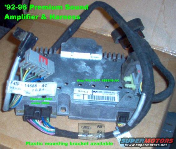 ampharness.jpg SOLD Amp & Harness for 94-96 premium radio & CD tested working on all 4 channels.  The harness will fit '92-96 trucks, and possibly '87-91.  The radio connectors on the L of the pic will only fit '94-96 Premium Sound option radios.

The connectors on the R side mate to the standard radio connectors in most '87-96 Ford vehicles.

[url=https://www.supermotors.net/registry/media/71798][img]https://www.supermotors.net/getfile/71798/thumbnail/dash-rear-l.jpg[/img][/url] . [url=https://www.supermotors.net/registry/media/71807][img]https://www.supermotors.net/getfile/71807/thumbnail/cd--amp.jpg[/img][/url]

See also:
[url=https://www.fordparts.com/FileUploads/CMSFiles/18376%20Pigtail%20Book%202016.pdf]MotorCraft 2016 Wiring Pigtail Guide[/url]