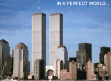 World Trade Center towers under blue sky with text 'IN A PERFECT WORLD...'
