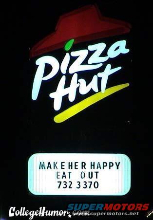 Pizza Hut sign with text 'MAKE HER HAPPY EAT OUT 732 3370' and CollegeHumor and Supermotors logos