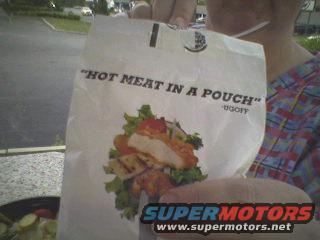 We all need a little hot meat in a bag now and again!  So much for marriage and girlfriends!