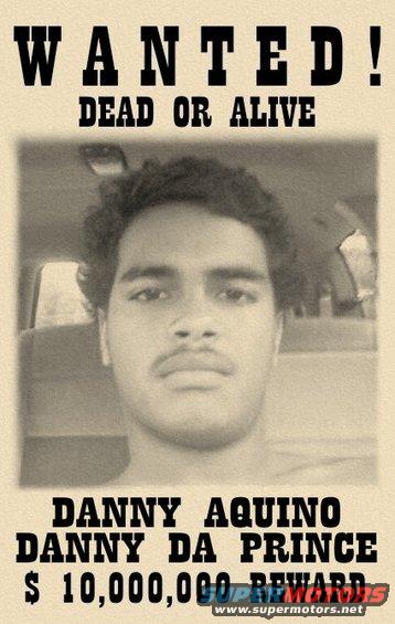 Wanted poster with a man's face, text says 'WANTED! DEAD OR ALIVE', 'DANNY AQUINO', 'DANNY DA PRINCE', '$ 10,000,000 REWARD'