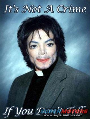 Michael Jackson in clerical attire with text 'It's Not A Crime' and 'If You Don't Motors'