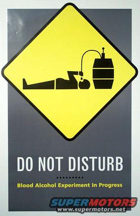 Yellow diamond sign with black silhouette of person lying down connected to a barrel. Text reads 'DO NOT DISTURB Blood Alcohol Experiment In Progress'