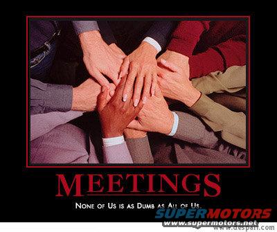 meetings.jpg Meetings
http://www.despair.com/viewall.html