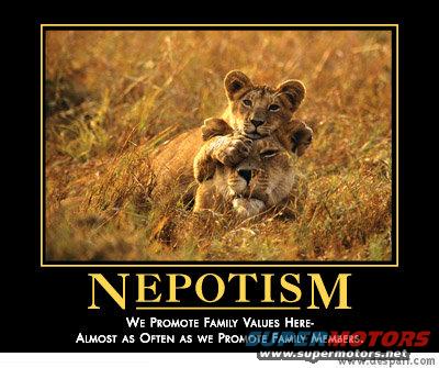 nepotism.jpg Nepotism
http://www.despair.com/viewall.html