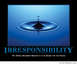 2001 Ford Crown Victoria - A demotivational poster with the word IRRESPONSIBILITY and a quote about blame.