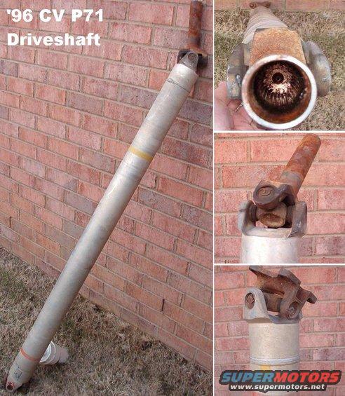 driveshaft96.jpg Aluminum Driveshaft from '96 CV P71

64 1/4" overall.  U-joints are 55 1/4" apart center-to-center.  No physical damage noted, other than minor surface rust shown on slip yoke.

Actual weight 16.3 lbs
Ships as 65x4x4"