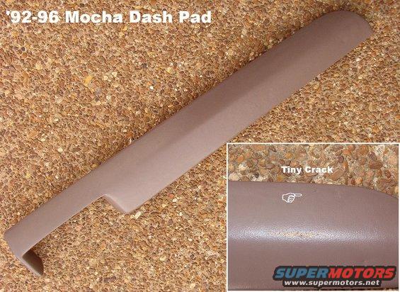 dashpadmocha.jpg SOLD Mocha dash pad for '92-96 F-series or Bronco.  Note crack at far R end.  Ships as 4 lbs 36x6x4".

SEE THIS PIC: http://www.supermotors.net/vehicles/registry/media/575357