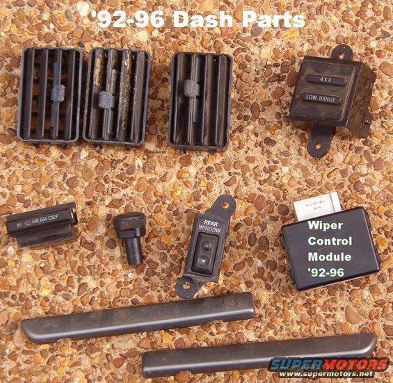 dashparts94t.jpg Dash parts from a '94 EB Bronco

Dash registers, ESOF switch, defrost switch/timer, headlight knob, rear window switch, WCM (Ford YC2Z17C476A or [url=https://www.amazon.com/dp/B01KHKZOY4]MotorCraft SW7665[/url]), & driver's dash trim strips.

[url=http://www.supermotors.net/registry/media/760981][img]http://www.supermotors.net/getfile/760981/thumbnail/clusterbezel9296.jpg[/img][/url]

AFAIK, all '92-96 registers are identical & interchangeable.
Register (right side in dash) F2TZ19893C
Register (left side in bezel) F3TZ19893H