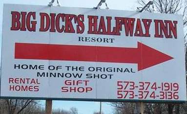 worstresortnameever.jpg &quot;Big Dick's Halfway Inn&quot;
Actual place at Lake of the Ozarks, MO. Your mom went there. (Actually, my mom, aunt, and grandma all visited, for real.)