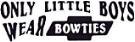 Text reads 'ONLY LITTLE BOYS WEAR BOWTIES' over a Chevrolet bowtie logo