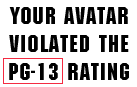 Graphic text says 'YOUR AVATAR VIOLATED THE PG-13 RATING'