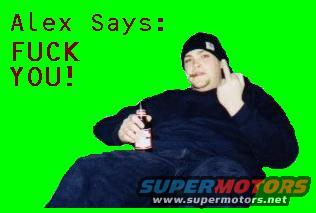 Man in beanie and dark clothes gives middle finger, holds bottle. "Alex Says: FUCK YOU!" text. Supermotors logo