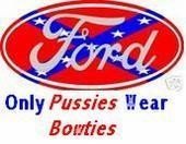 Ford oval logo on a Confederate flag background with text 'Only Pussies Wear Bowties'