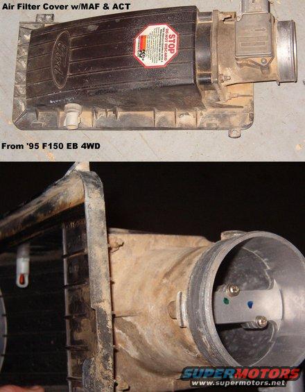 mafact.jpg Air Filter Cover with MAF & ACT (IAT) from '95 V8 F150 EB 4WD

(I forgot to check which engine it had, but I think they all use the same MAF)