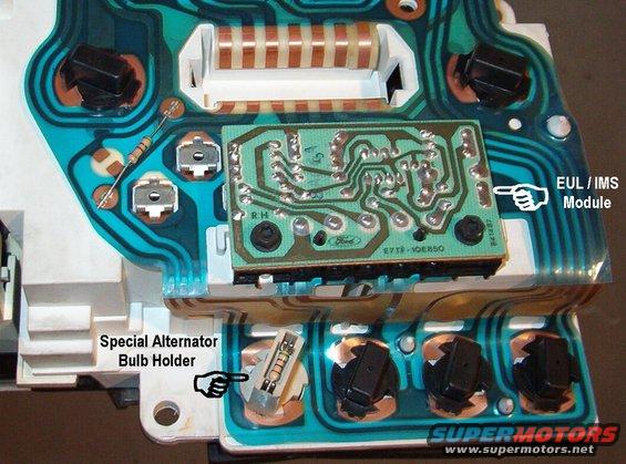 eulims.jpg EMW / IMS Module (see the application chart in the TSB below)
Certain diesels use a different warning module here.
IF THE IMAGE IS TOO SMALL, click it.

[url=http://www.supermotors.net/registry/media/311488][img]http://www.supermotors.net/getfile/311488/thumbnail/eulims.jpg[/img][/url]

The alternator bulb resistor is 510 Ohms (~350 thru the bulb & resistor).  Note that this film circuit includes an identical resistor, but the plastic for the ALT socket is thicker, requiring the special bulb holder.
[url=http://www.supermotors.net/registry/media/459613][img]http://www.supermotors.net/getfile/459613/thumbnail/resistor-colorcodes.jpg[/img][/url] . [url=http://www.supermotors.net/registry/media/843760_1][img]http://www.supermotors.net/getfile/843760/thumbnail/alternator2gex.jpg[/img][/url]

--------------------------------------------------------------------------------

TSB 89-22-08 EMW/IMS Applications

Publication Date: NOVEMBER 1, 1989

LIGHT TRUCK:  1985-89 BRONCO
1985-87 BRONCO II
1985-89 ECONOLINE, E-150, F-250, F-350
1985-88 RANGER
1986-87 AEROSTAR
MEDIUM/HEAVY TRUCK:  1988-90 F & B SERIES

ISSUE: The Emission Maintenance Warning &quot;EMW&quot; module operates a light that is located on the instrument panel. For 1985-87 model year vehicles, the light will display the word &quot;EMISSIONS&quot;. For 1988-89 model year vehicles, the light will display the words &quot;CHECK ENGINE&quot;. When the light is lit, it is indicating that the 60,000 mile emission maintenance should be performed. After the maintenance is performed the EMW module must be reset to zero time. Another type of module is the &quot;IMS&quot; (Inferred Mileage Sensor) module. This module is not part of the light circuit and does not require maintenance. At a predetermined time, the IMS module directs the EEC IV processor to make a strategy change. A third type of module is the &quot;COMBO&quot; module. This module combines the functions of the IMS and the EMW modules.

ACTION: Refer to the following module application charts for the specific vehicle application and location of the different types of modules. 
NOTE:  FOR APPLICATIONS NOT LISTED IN THE FOLLOWING MODULE APPLICATION CHARTS, THE &quot;CHECK ENGINE&quot; LIGHT IS CONTROLLED BY THE EEC IV PROCESSOR. THESE VEHICLES DO NOT USE THE &quot;EMW&quot; MODULE.

1985 & 1986 MODULE APPLICATION CHART
APPLICATION  ENGINE  MODULE TYPE  MODULE LOCATION  SERVICE PART NUMBER
Aerostar - All - EMW - Left Of Steering Column On EEC IV Bracket - E5TZ-12B514-C (1000 Hr) or E5TZ-12B514-A (2000 Hr)
Ranger, Bronco II - All - EMW - Behind The Glove Box - E5TZ-12B514-C (1000 Hr) or E5TZ-12B514-A (2000 Hr)
Econoline, Bronco, F-Series - All - EMW - Bottom Of IP Left Of Steering Column - E5TZ-12B514-C (1000 Hr) or E5TZ-12B514-A (2000 Hr)

1987 MODULE APPLICATION CHART
APPLICATION  ENGINE  MODULE TYPE  MODULE LOCATION  SERVICE PART NUMBER
Aerostar - All - EMW - EEC IV Bracket - E5TZ-12B514-C (1000 Hr) or E5TZ-12B514-A (2000 Hr)
Ranger, Bronco II - All - EMW - Behind The Glove Box  E5TZ-12B514-C (1000 Hr) or E5TZ-12B514-A (2000 Hr)
Econoline, Bronco, F-Series - All - COMBO - Bottom Of IP Left Of Steering Column - E7TZ-12B514-A

1988 MODULE APPLICATION CHART
APPLICATION  ENGINE  MODULE TYPE  MODULE LOCATION  SERVICE PART NUMBER
Ranger - 2.0L - EMW - Behind The Glove Box - E5TZ-12B514-C (1000 Hr) or E5TZ-12B514-A (2000 Hr)
F & B Series - 6.1L & 7.0L - EMW - Mounted in the IP - E5TZ-12B514-C (1000 Hr) or E5TZ-12B514-A (2000 Hr)
Econoline, Bronco, F-Series - 5.8L - COMBO - Bottom Of IP Left Of Steering Column - E7TZ-12B514-A             

1989 MODULE APPLICATION CHART  
APPLICATION  ENGINE  MODULE TYPE  MODULE LOCATION  SERVICE PART NUMBER
F & B Series - 6.1L & 7.0L - EMW - Mounted in the IP - E5TZ-12B514-C (1000 Hr) or E5TZ-12B514-A (2000 Hr)
Econoline, Bronco, F-Series - 5.8L - COMBO  Bottom Of IP Left Of Steering Column - E7TZ-12B514-A            

1990 MODULE APPLICATION CHART
APPLICATION  ENGINE  MODULE TYPE  MODULE LOCATION  SERVICE PART NUMBER
F & B Series - 6.1L & 7.0L - EMW - Mounted in the IP - E5TZ-12B514-C (1000 Hr) or E5TZ-12B514-A (2000 Hr)


PART NUMBER  PART NAME
E5TZ-12B514-C  EMW Module - 1000 Hr
E5TZ-12B514-A  EMW Module - 2000 Hr
E5TZ-12B514-A  COMBO Module

OTHER APPLICABLE ARTICLES: NONE
WARRANTY STATUS: INFORMATION ONLY

--------------------------------------------------------------------------------
RESET PROCEDURE

1. Turn ignition key switch to Off position 
2. Lightly push a Phillips screwdriver through the 0.2 inch diameter hole with the sticker labeled &quot;RESET&quot; and lightly press down and hold. Go to Step 3 
3. With the screwdriver still pressing down, turn ignition switch to the RUN position. The EMW lamp will then light and should remain lighted for as long as screwdriver is pressed down. Hold the screwdriver down for 5 seconds. Go to Step 4. 
4. Remove the screwdriver The lamp should go out in 2 to 5 seconds indicating a reset has occurred.. If not, start over at step 1. Turn the ignition switch to OFF and go to step 5. 
5. Turn the ignition to the RUN position. EMW Lamp should go off in 2 to 5 seconds. If not, repeat the procedure. 

If the module has no reset hole, replaced the module. (Service replacement modules have never been available from any source.  Disconnect, remove, and discard the module.)