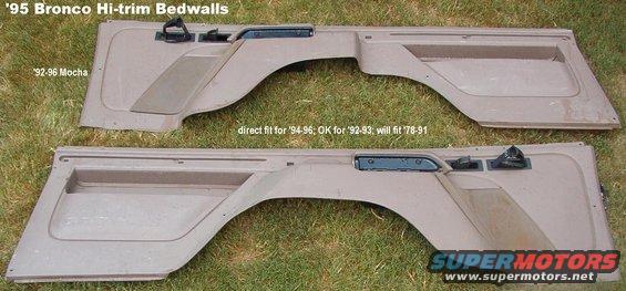 bedwalls95mocha.jpg SOLD Mocha Bedwall Panels from a '95 Bronco EB

Cargo Cover tracks are stock for '94-96 Broncos, but otherwise, these panels are correct for '92-96.  They can be installed in '78-91 Broncos.  Other matching trim available.
http://www.supermotors.net/vehicles/registry/media/544692

These panels are NOT perfect, but with some cleaning, they'll look good.  Most of the original sound padding is included.  Arm rests, cup holders, ash trays, & speaker grilles are in good condition.  Passenger panel has a crack at the top behind the seat belt slot.

See also:
[url=http://www.supermotors.net/registry/media/253939][img]http://www.supermotors.net/getfile/253939/thumbnail/bedside-panels-newhi.jpg[/img][/url] . [url=http://www.supermotors.net/registry/media/319806][img]http://www.supermotors.net/getfile/319806/thumbnail/bedwallsboxed.jpg[/img][/url] . [url=http://www.supermotors.net/registry/media/314862][img]http://www.supermotors.net/getfile/314862/thumbnail/94bedwalls.jpg[/img][/url]