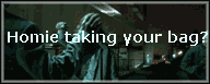 Text overlay reads 'Homie taking your bag?' over a dark scene with people
