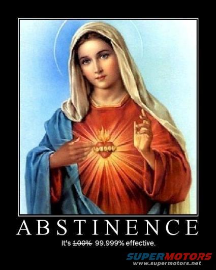 Artwork of Mary with text 'ABSTINENCE' and 'It's 100% 99.999% effective.'