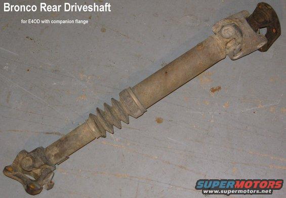 dshaft96e4odrear.jpg SOLD Bronco E4OD Rear Driveshaft approx. 28\" between companion flanges