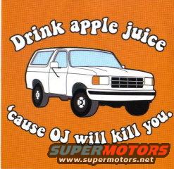 Illustration of a white SUV with text 'Drink apple juice 'cause OJ will kill you.'