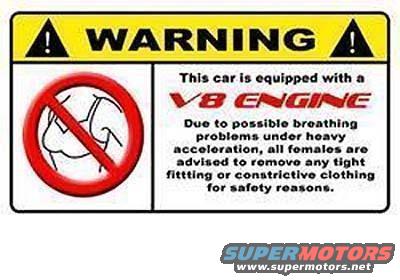 Warning sticker: V8 engine, no tight clothing for females