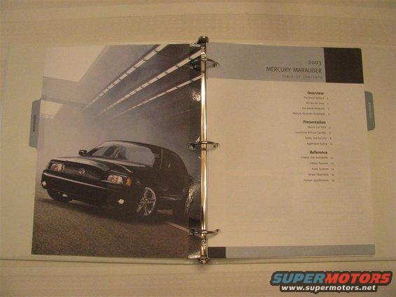 img_5062-(large).jpg These books are a Dealer Only Item issued by Ford Motor Company and used by the Sales Force to study about the vehicles and where they go to find the answers to customers questions.

This section is filled with information and spec's on the 2003 Mercury Marauder and consist of 16 numbered pages plus the cover sheet.

The Index of Key Features includes:


Overview

The Brand Defined

All New for 2003

Key Brand Attributes

Mercury Marauder Scrapbook

Presentation

Muscle Car Thrill

Functional Without Sacrifice

Safety/Security

Aggressive Styling

Reference Section

Interior Trim Availability

Interior Features

Audio Systems

Wheel Treatments

Product Specifications