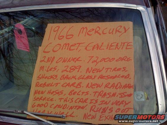 Cardboard sign on windshield reads '1966 Mercury Comet Caliente, 2nd owner, 72,000 miles, 289. New tires, shocks, back glass resealed. Rebuilt carb. New radiator, new hoses, belts. Transmission service. This car is in very good condition. Runs out very...
