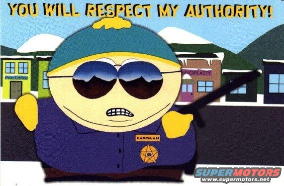 Eric Cartman from South Park in a police uniform with sunglasses, holding a stick. Text reads 'YOU WILL RESPECT MY AUTHORITY!'