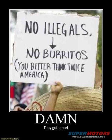 Person holding sign that says 'NO ILLEGALS, NO BURRITOS (YOU BETTER THINK TWICE AMERICA)'