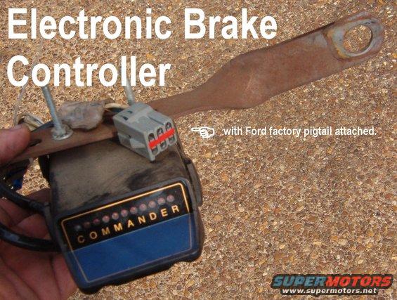 brakecontrollercmdr.jpg Commander Brake Controller with mounting bracket & '92-up Ford factory pigtail connector spliced on, making it PnP for trucks prewired for trailer brakes.