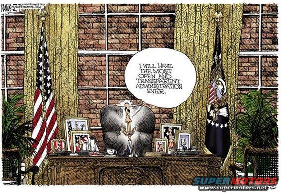 Cartoon of Oval Office desk with flags and photos. A speech bubble says 'I will have the most open and transparent administration ever.'