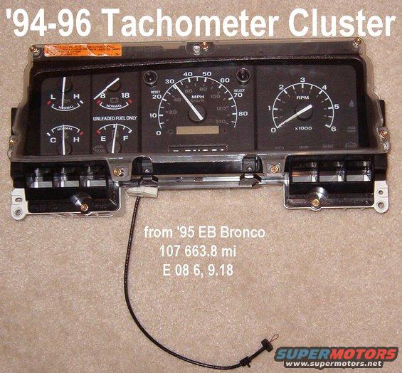 cluster95bt.jpg '94-96 Tachometer Cluster
PSOM & shift indicator have been removed for sale separately

Plug-N-Play for '94-96 ('97 over 8500GVWR) gasoline trucks.

Actual dims: 3.1 lbs 15.5x7x4.5&quot;
Shipping dims: 4.6 lbs 18x9x9&quot;

[url=http://www.supermotors.net/registry/media/760981][img]http://www.supermotors.net/getfile/760981/thumbnail/clusterbezel9296.jpg[/img][/url]

For more info, see these captions:
[url=http://www.supermotors.net/registry/media/76022][img]http://www.supermotors.net/getfile/76022/thumbnail/cluster-back.jpg[/img][/url] . [url=http://www.supermotors.net/registry/2742/34307-4][img]http://www.supermotors.net/getfile/434941/thumbnail/lfl_on.jpg[/img][/url]