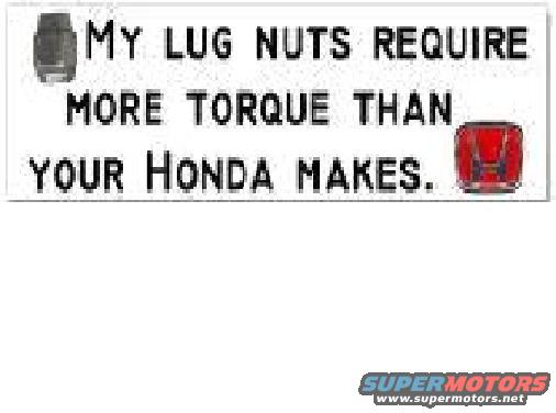 License plate with text 'MY LUG NUTS REQUIRE MORE TORQUE THAN YOUR HONDA MAKES.' and a Honda logo