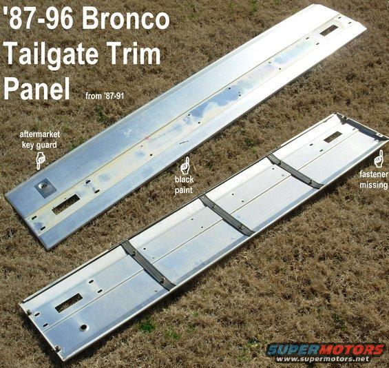 tgtrimb88.jpg SOLD '87-96 Bronco Tailgate Trim Panel w/o trim strip

Black strip (only) w/oval & fasteners F2TZ-98425A34-BKP ~$175 sh tax