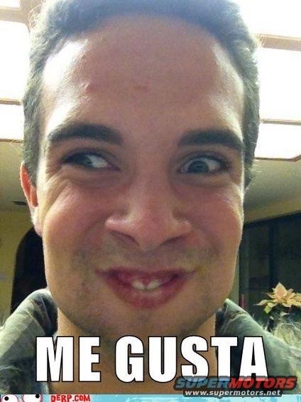 guy making a goofy face with 'ME GUSTA' text overlay
