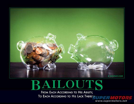 bailouts.jpg Bailouts

http://www.despair.com/