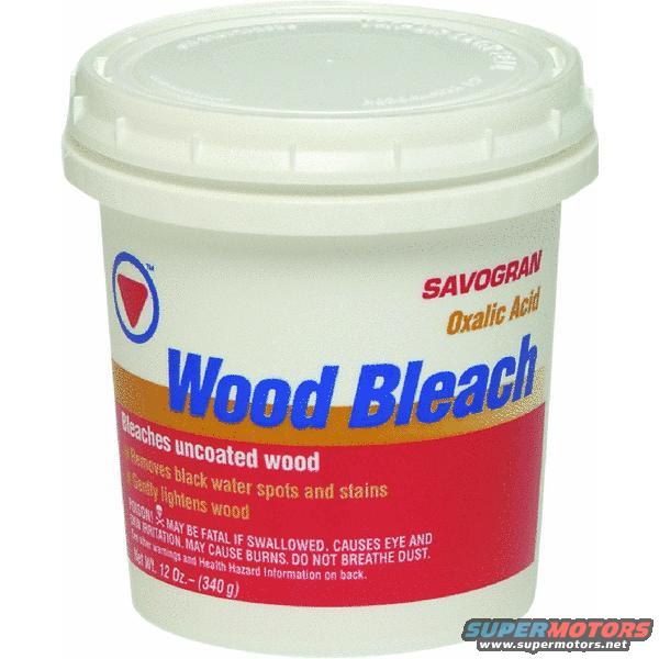 Container of Savogran Wood Bleach with oxalic acid. Label says it bleaches uncoated wood, removes black water spots and stains, and gently lightens wood. Also has poison warning