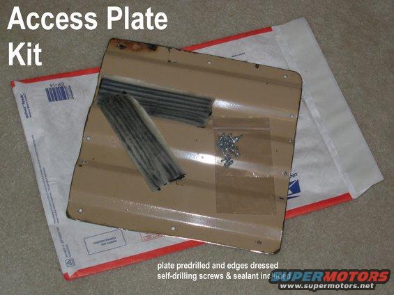 fpaccesskit.jpg Access Plate Kit

Plate length (front-to-back) varies, but all are more than 3 ridges wide.  This shows black butyl rubber sealant, which is the same as the factory transmission tunnel cover sealant.  One extra screw is included.

[url=http://www.supermotors.net/registry/media/919937][img]http://www.supermotors.net/getfile/919937/thumbnail/tackytape.jpg[/img][/url]

$80 plus shipping by USPS Priority in the US from 38133.  For info on purchasing one, e-mail me thru my profile here.  Each about 10&quot; front-to-back and just over 3 ridges wide (as shown), so they'll cover a hole less than 8&quot; long & 3 ridges wide.  For info on purchasing one, e-mail me thru my profile here.

As of May 2020, I have several sets.