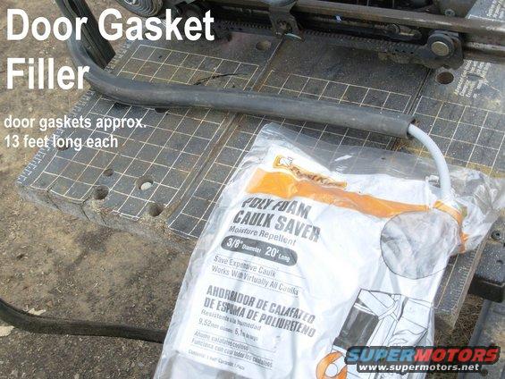 doorgsktfiller.jpg To rejuvinate collapsed door gaskets, insert foam caulk backer rod.  Larger foam will fit, but this is sufficient, and fairly easy to install.  I was able to push about 5 feet directly in, and then use needle-nose pliers through the vent holes to pull the rest through.  A long wire fed through beforehand would have made pulling the rod in even easier, but eventually the rod will have so much drag that it tears apart.

Any leftovers can be used in the doors:

[url=http://www.supermotors.net/registry/media/964190][img]http://www.supermotors.net/getfile/964190/thumbnail/doorfrontfill.jpg[/img][/url] . [url=https://www.supermotors.net/registry/media/1073740][img]https://www.supermotors.net/getfile/1073740/thumbnail/06white17a.jpg[/img][/url] . [url=https://www.supermotors.net/registry/media/1162612][img]https://www.supermotors.net/getfile/1162612/thumbnail/gravel.jpg[/img][/url]

Immediately after this, the doors should be fully aligned to prevent further damage to the seals.
http://www.fourdoorbronco.com/board/showthread.php?6884-Door-Alignment

Finally, apply silicone spray lube &/or teflon dry lube to the gaskets to keep them soft, clean, and silent.