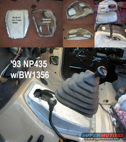 29tunnel.jpg Since the NP435 wasn't offered when the BW1356 shifter was moved to its own hole in the body, I had to make my own tunnel cover for it.  I marked both the small & the large openings, but only cut the small.
